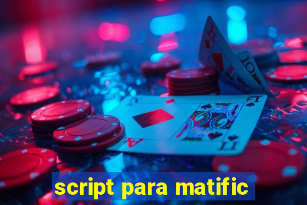 script para matific